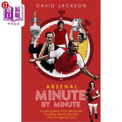 海外直订Arsenal Minute by Minute: The Gunners' Most Historic Moments 阿森纳的每一分钟:枪手最具历史意义的时刻