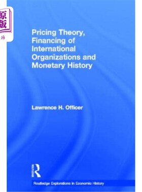 海外直订Pricing Theory, Financing of International Organisations and Monetary History 定价理论，国际组织融资与货币