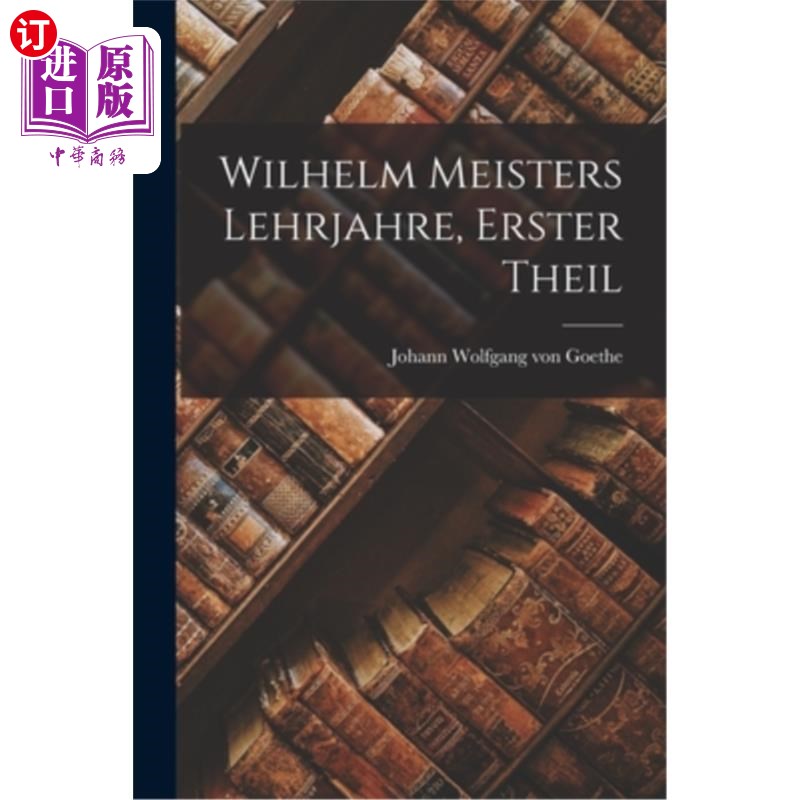 海外直订Wilhelm Meisters Lehrjahre, Erster Theil 两个世界的冠军 书籍/杂志/报纸 文学小说类原版书 原图主图