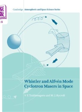 海外直订Whistler and Alfven Mode Cyclotron Masers in Space 太空中的Whistler和Alfvén模式回旋脉塞