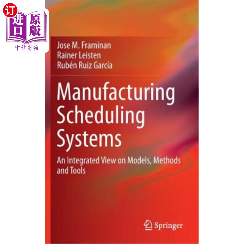 海外直订Manufacturing Scheduling Systems: An Integrated View on Models, Methods and Tool 制造调度系统:模型、方法和