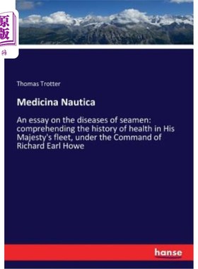 海外直订Medicina Nautica: An essay on the diseases of seamen: comprehending the history  《航海医学》:一篇关于海员