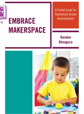 海外直订Embrace Makerspace: A Pocket Guide for Elementary School Administrators 拥抱Makerspace：小学管理者的袖珍指