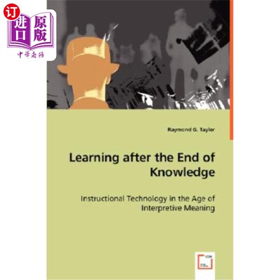 海外直订Learning after the End of Knowledge - Instructional Technology in the Age of Int 知识终结后的学习——解读意
