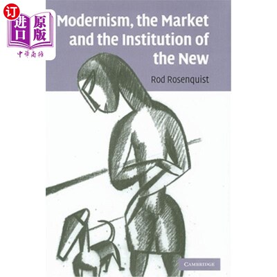 海外直订Modernism, the Market and the Institution of the New 现代主义、市场和新制度