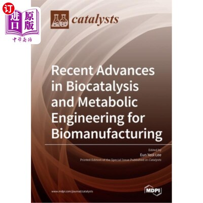 海外直订Recent Advances in Biocatalysis and Metabolic Engineering for Biomanufacturing 生物制造中生物催化与代谢工程