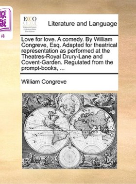 海外直订Love for Love. a Comedy. by William Congreve, Esq. Adapted for Theatrical Repres 以爱换爱。一个喜剧。威廉·