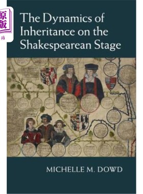 海外直订The Dynamics of Inheritance on the Shakespearean Stage 莎士比亚舞台上的继承动态