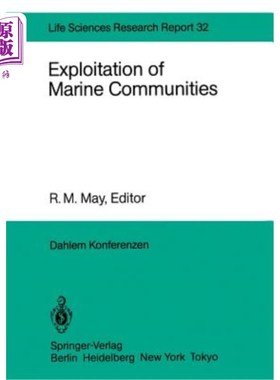 海外直订Exploitation of Marine Communities: Report of the Dahlem Workshop on Exploitatio 海洋社区的开发：1984年4月