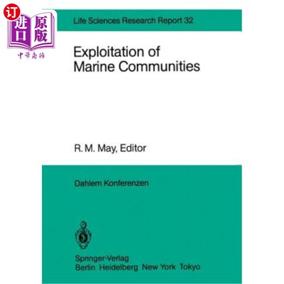海外直订Exploitation of Marine Communities: Report of the Dahlem Workshop on Exploitatio 海洋社区的开发：1984年4月