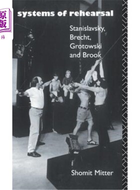 海外直订Systems of Rehearsal: Stanislavsky, Brecht, Grotowski and Brook 排练系统：斯坦尼斯拉夫斯基、布莱希特、格罗