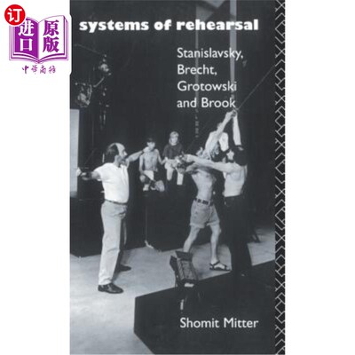 海外直订Systems of Rehearsal: Stanislavsky, Brecht, Grotowski and Brook 排练系统：斯坦尼斯拉夫斯基、布莱希特、格罗