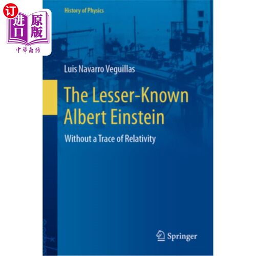 海外直订The Lesser-Known Albert Einstein: Without a Trace of Relativity The Lesser-Known Albert Ein