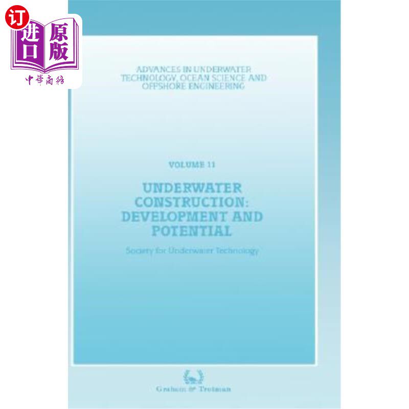 海外直订Underwater Construction: Development and Potential: Proceedings of an Internatio 水下施工：发展与潜力：t