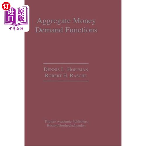 海外直订Aggregate Money Demand Functions: Empirical Applications in Cointegrated Systems 总货币需求函数:协整系统的