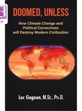 海外直订Doomed, Unless: How Climate Change and Political Correctness will Destroy Modern 除非:气候变化和政治正确将