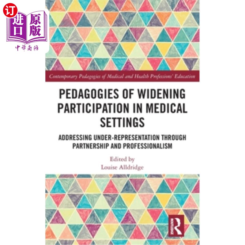 海外直订Pedagogies of Widening Participation in Medical Settings: Addressing Under-repre 扩大医疗环境参与的教学法：