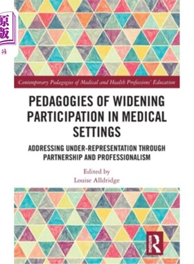 海外直订Pedagogies of Widening Participation in Medical Settings: Addressing Under-repre 扩大医疗环境参与的教学法：
