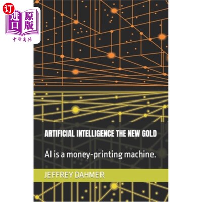海外直订Artificial Intelligence the New Gold: AI is a money-printing machine. 人工智能是新的黄金：人工智能是一台印