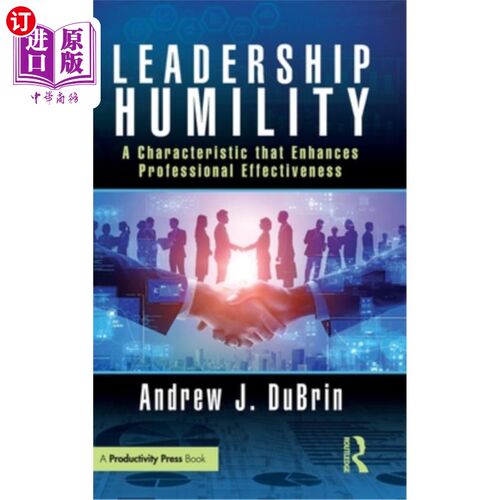 海外直订Leadership Humility: A Characteristic That Enhances Professional Effectiveness 谦逊：一种提高职业效率的特质