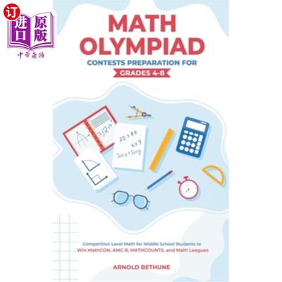 海外直订Math Olympiad Contests Preparation For Grades 4-8: Competition Level Math for Mi 为4-8年级的数学奥林匹克竞