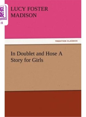 海外直订In Doublet and Hose A Story for Girls 为女孩们准备的一个故事