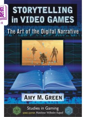 海外直订Storytelling in Video Games: The Art of the Digital Narrative 电子游戏中的故事叙述:数字叙事艺术