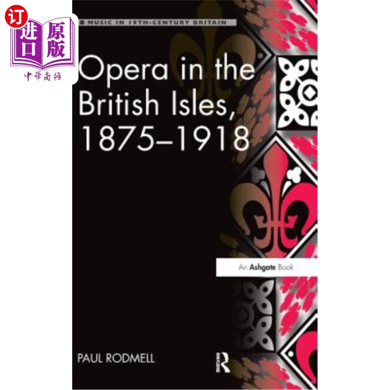 海外直订Opera in the British Isles, 1875-1918 不列颠群岛歌剧，1875年，1918年 书籍/杂志/报纸 艺术类原版书 原图主图