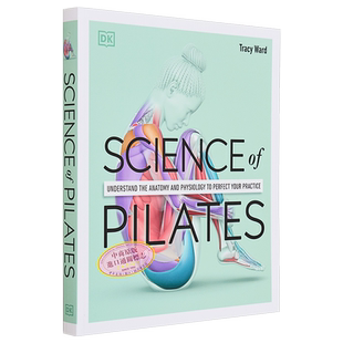 DK科学百科系列之普拉提科学 Science of Pilates Understand the Anatomy and Physiology 英文原版 Tracy Ward