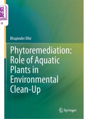 海外直订Phytoremediation: Role of Aquatic Plants in Environmental Clean-Up 植物修复:水生植物在环境净化中的作用