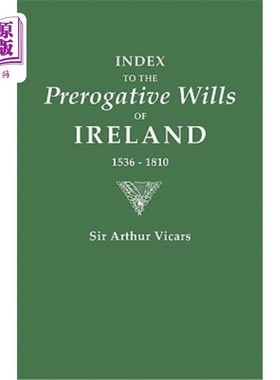 海外直订Index to the Prerogative Wills of Ireland, 1536-1810 爱尔兰特权遗嘱索引，1536-1810年