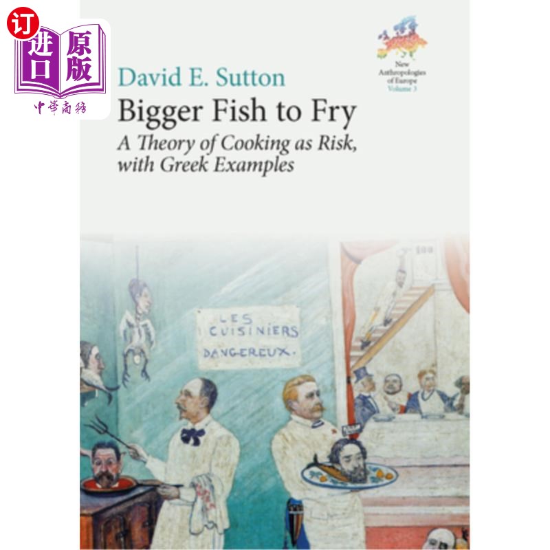 海外直订Bigger Fish to Fry: A Theory of Cooking as Risk, with Greek Examples 更大的鱼要炸:烹饪作为风险的理论，以希