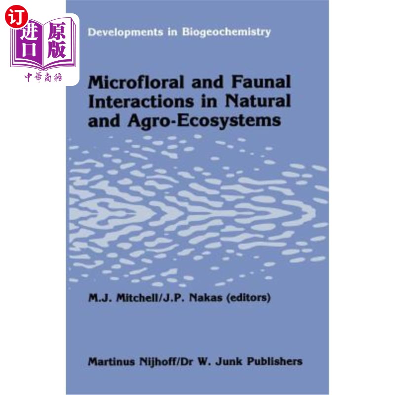 海外直订Microfloral and Faunal Interactions in Natural and Agro-Ecosystems 自然和农业生态系统中的微生物和动物相互作用