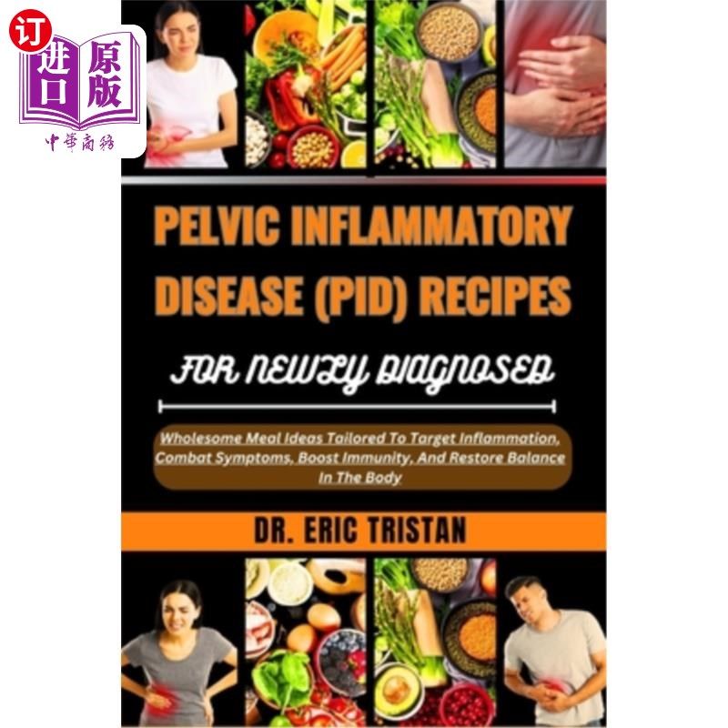 海外直订医药图书Pelvic Inflammatory Disease (Pid) Recipes for Newly Diagnosed: Wholesome Meal Id 新诊断的盆腔炎(Pi