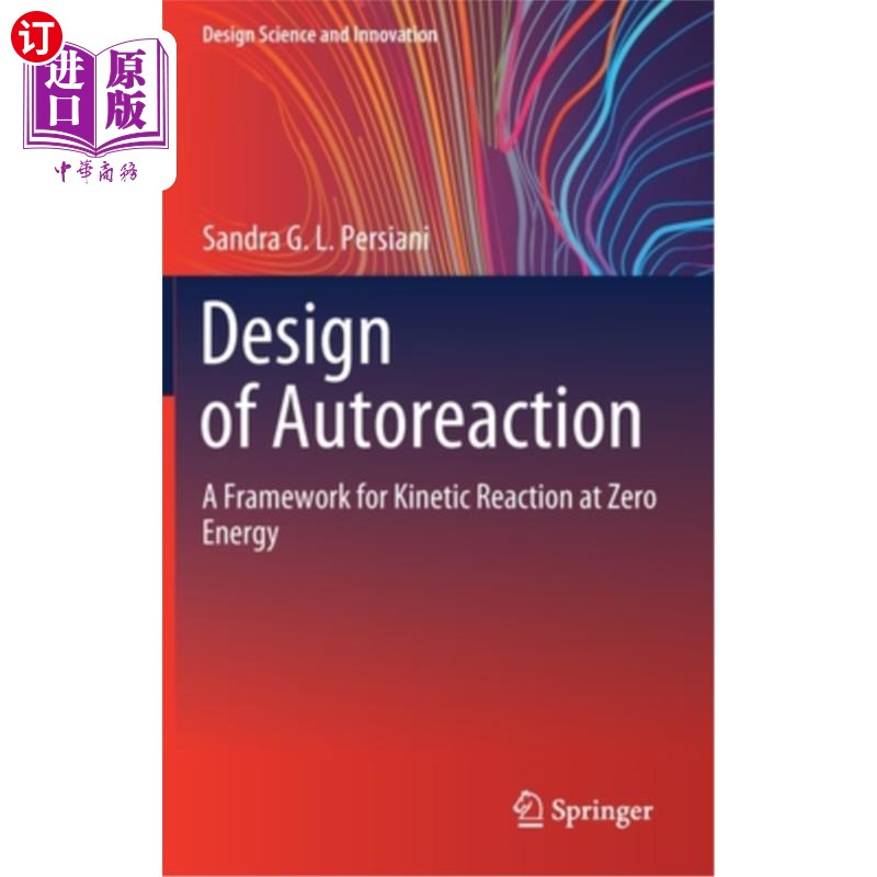 海外直订Design of Autoreaction: A Framework for Kinetic Reaction at Zero Energy 自动反应的设计：零能量下的动力学反