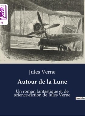 海外直订法语 Autour de la Lune: Un roman fantastique et de science-fiction de Jules Verne 《绕月:儒勒·凡尔纳的奇幻