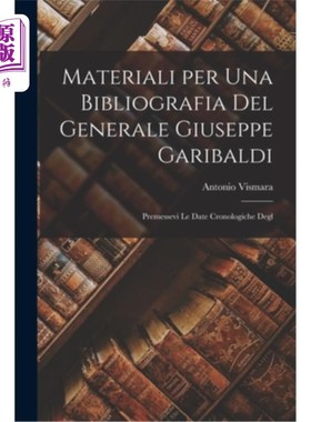 海外直订Materiali per una Bibliografia del Generale Giuseppe Garibaldi: Premessevi le Da 朱塞佩·加里波第将军的参考