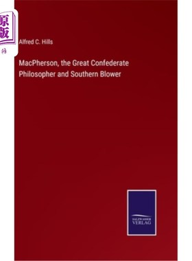 海外直订MacPherson, the Great Confederate Philosopher and Southern Blower 麦克森，伟大的南方哲学家和吹南方风的人