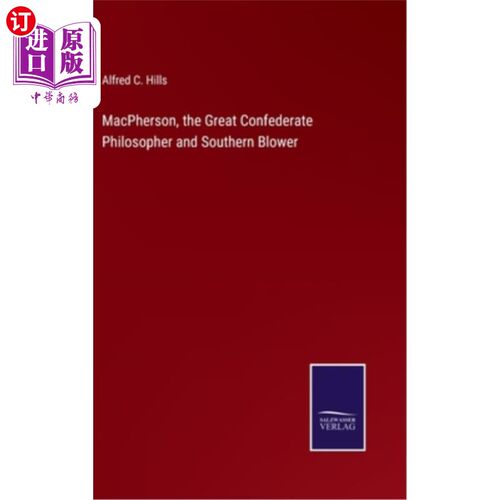 海外直订MacPherson, the Great Confederate Philosopher and Southern Blower 麦克森，伟大的南方哲学家和吹南方风的人
