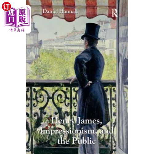 海外直订Henry James, Impressionism, and the Public 亨利·詹姆斯，印象派和公众