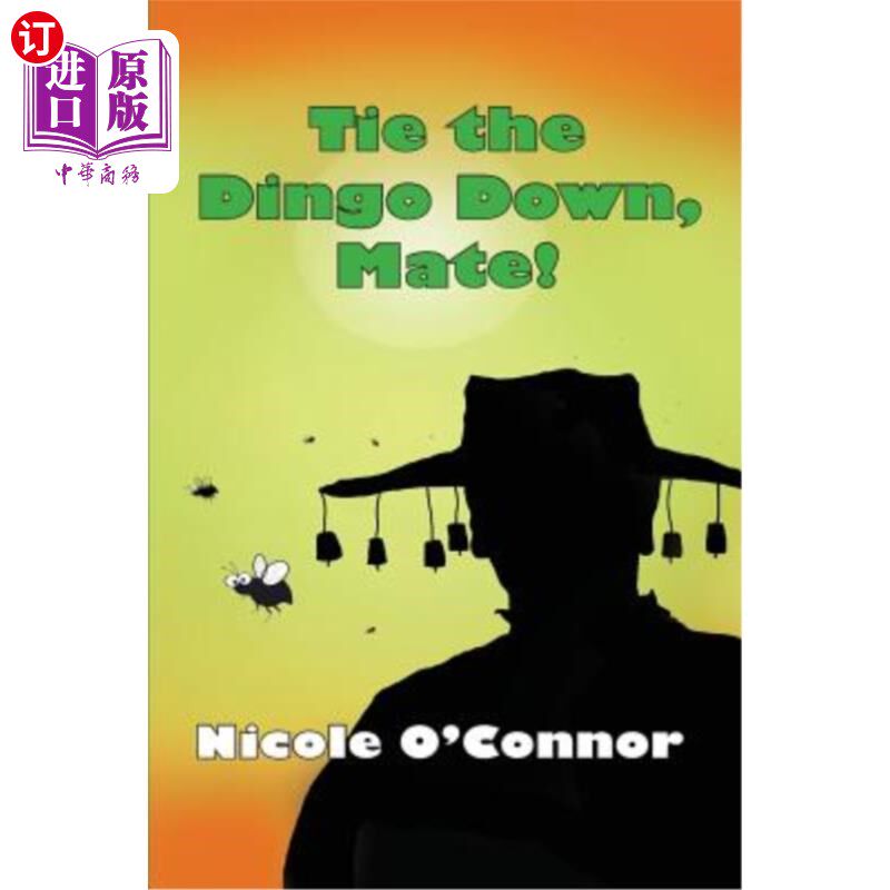 海外直订Tie the Dingo Down, Mate!: Veterinary Stories 把野狗绑好，伙计！：兽医故事