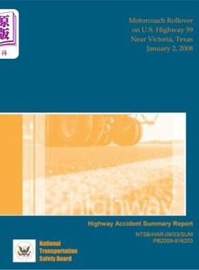 海外直订Highway Accident Report: Motorcoach Rollover on U.S. Highway 59 Near Victoria, T 高速公路事故报告:美国59号