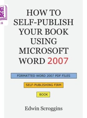 海外直订How to Self-Publish Your Book Using Microsoft Word 2007: A Step-by-Step Guide fo 如何使用Micros