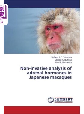 海外直订Non-invasive analysis of adrenal hormones in Japanese macaques 日本猕猴肾上腺激素的非侵入性分析