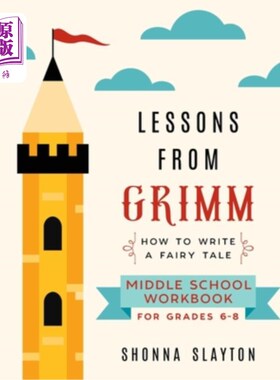海外直订Lessons From Grimm: How To Write a Fairy Tale Middle School Workbook Grades 6-8 从格林的教训:如何写一个童话