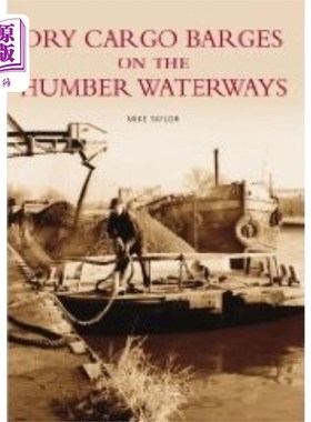 海外直订Dry Cargo Barges on the Humber Waterways 亨伯水道的干货驳船