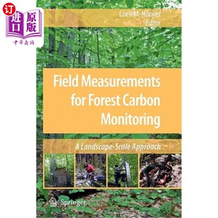 森林碳监测 Forest Monitoring Carbon for Landscape 海外直订Field 实地测量：景观尺度方法 Measurements Approach Scale