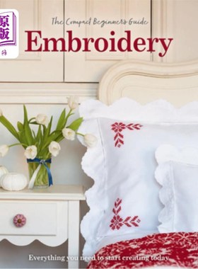 海外直订The Compact Beginner's Guide to Embroidery 紧凑型初学者刺绣指南