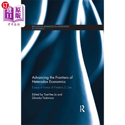 海外直订Advancing the Frontiers of Heterodox Economics 推进非正统经济学的前沿