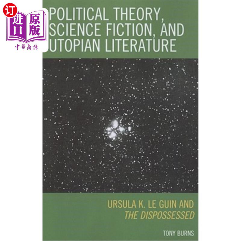 海外直订Political Theory, Science Fiction, and Utopian Literature: Ursula K. Le Guin and 政治理论、科幻小说和乌托邦